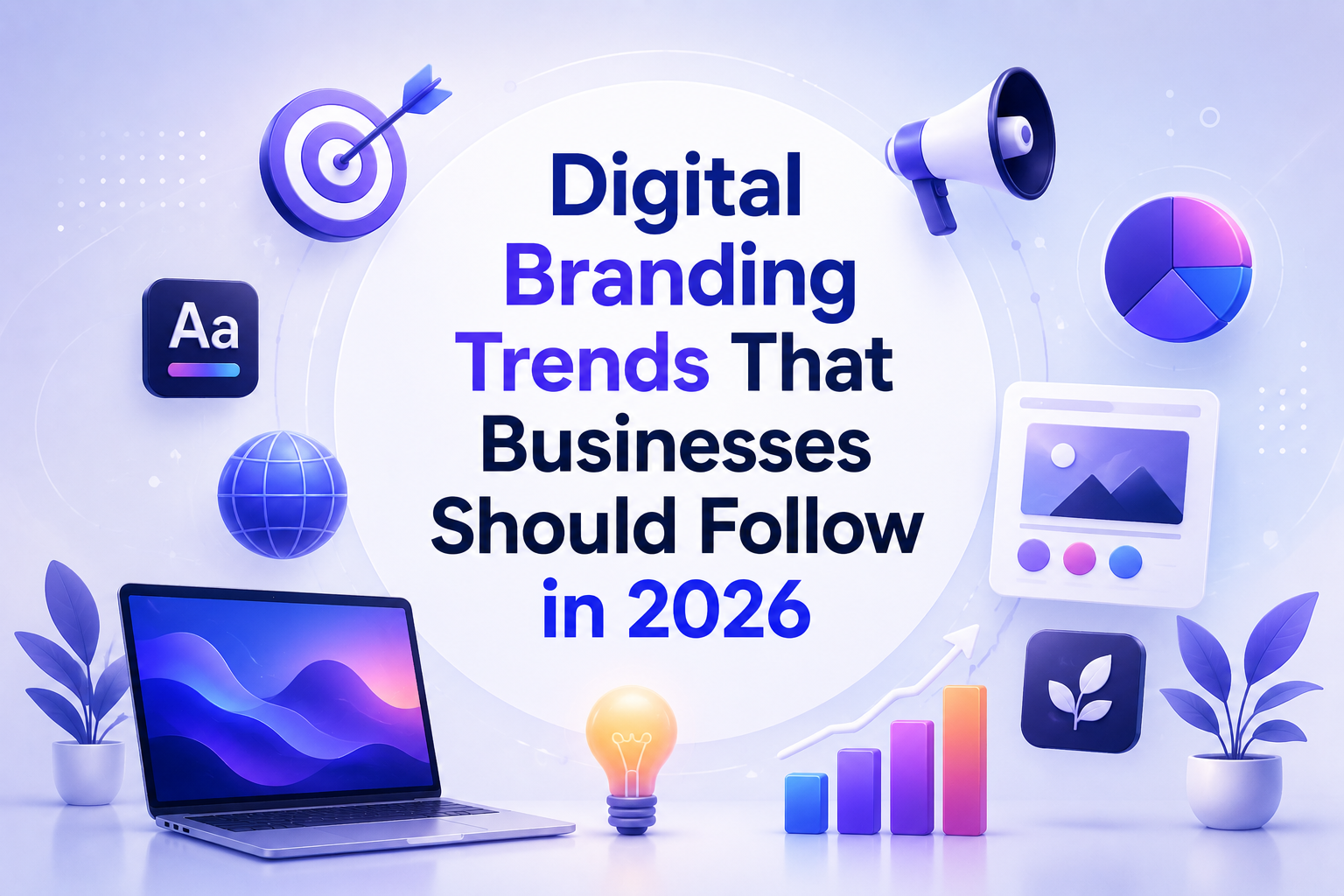 Digital Branding Trends That Businesses Should Follow in 2026